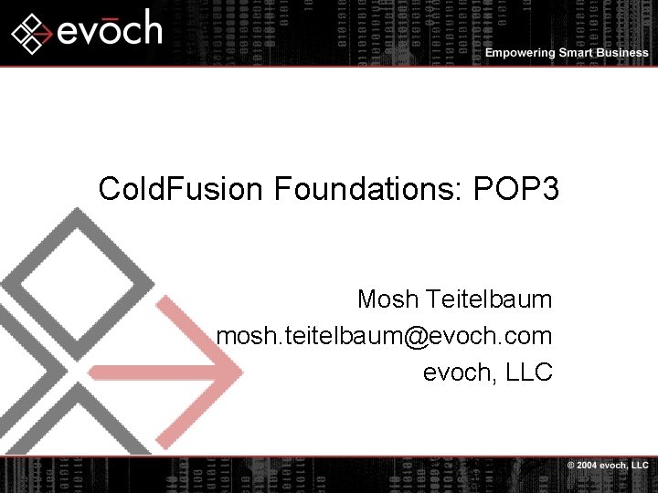 Cold. Fusion Foundations: POP 3 Mosh Teitelbaum mosh. teitelbaum@evoch. com evoch, LLC 