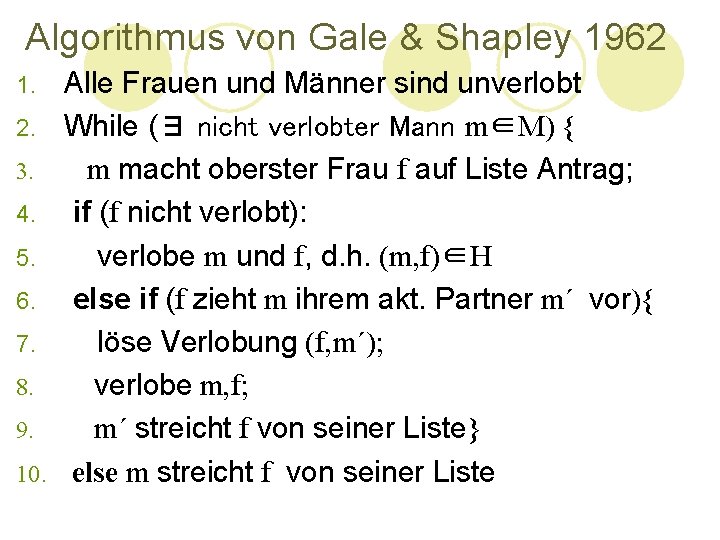 Algorithmus von Gale & Shapley 1962 1. 2. 3. 4. 5. 6. 7. 8. Algorithmus von Gale & Shapley 1962 1. 2. 3. 4. 5. 6. 7. 8.