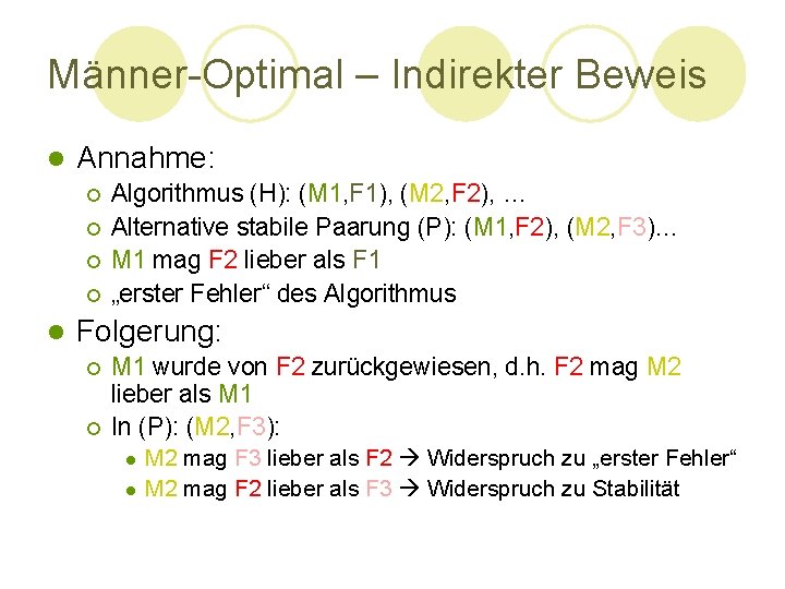 Männer-Optimal – Indirekter Beweis l Annahme: ¡ ¡ l Algorithmus (H): (M 1, F Männer-Optimal – Indirekter Beweis l Annahme: ¡ ¡ l Algorithmus (H): (M 1, F