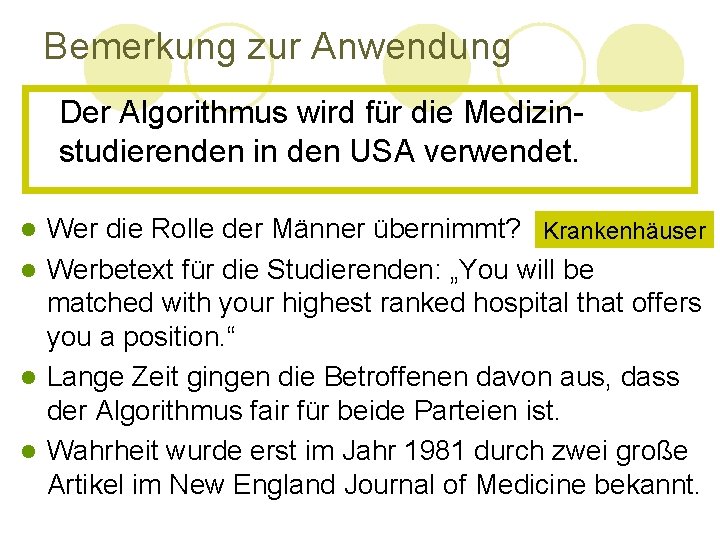 Bemerkung zur Anwendung Der Algorithmus wird für die Medizinstudierenden in den USA verwendet. Wer Bemerkung zur Anwendung Der Algorithmus wird für die Medizinstudierenden in den USA verwendet. Wer
