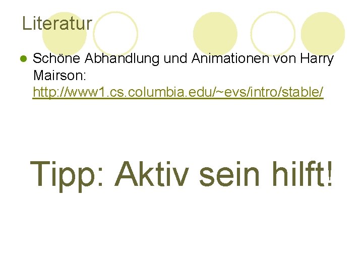 Literatur l Schöne Abhandlung und Animationen von Harry Mairson: http: //www 1. cs. columbia. Literatur l Schöne Abhandlung und Animationen von Harry Mairson: http: //www 1. cs. columbia.