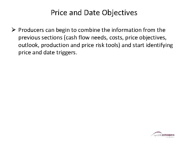 Price and Date Objectives Ø Producers can begin to combine the information from the