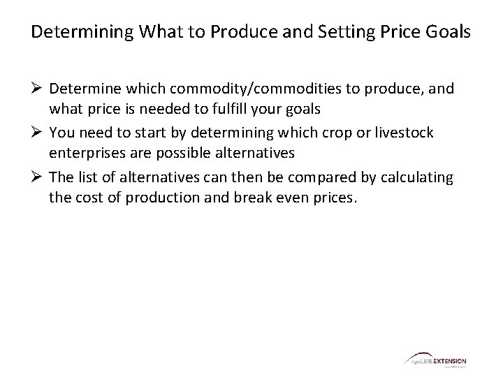 Determining What to Produce and Setting Price Goals Ø Determine which commodity/commodities to produce,