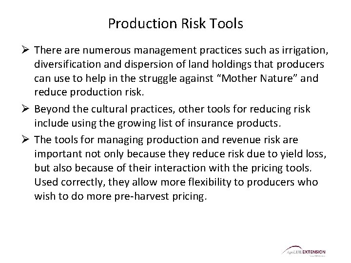 Production Risk Tools Ø There are numerous management practices such as irrigation, diversification and