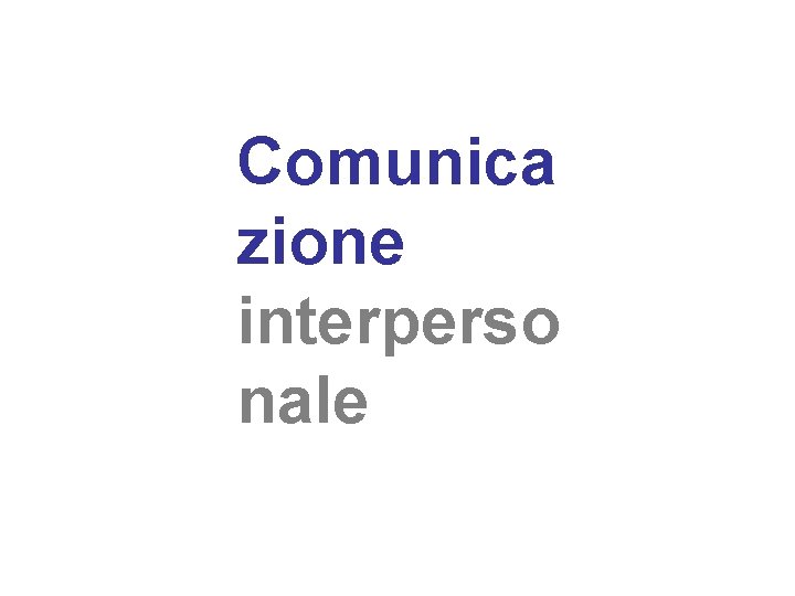 Comunica zione interperso nale 