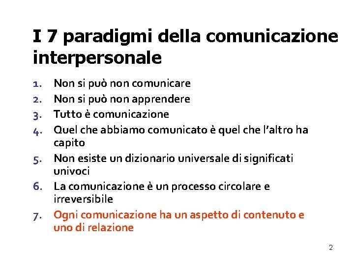 I 7 paradigmi della comunicazione interpersonale 1. 2. 3. 4. Non si può non