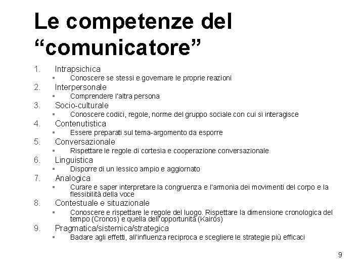 Le competenze del “comunicatore” 1. Intrapsichica § 2. Interpersonale § 3. Curare e saper