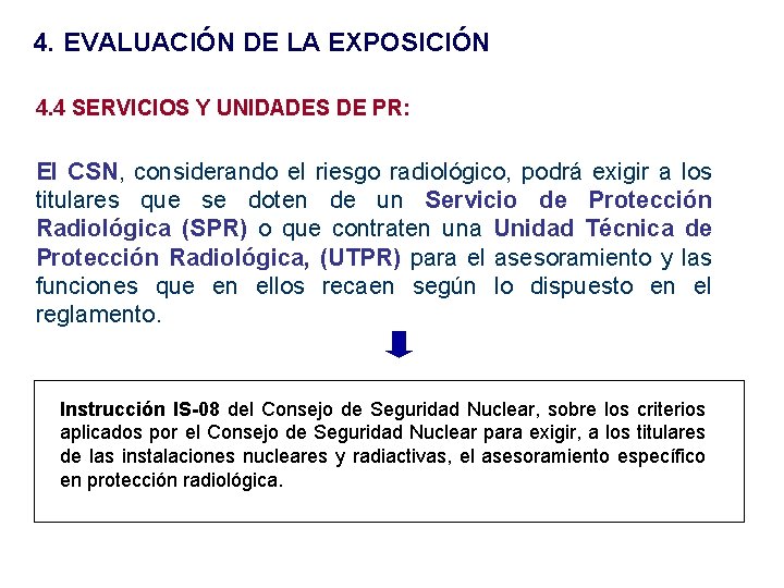 4. EVALUACIÓN DE LA EXPOSICIÓN 4. 4 SERVICIOS Y UNIDADES DE PR: El CSN,