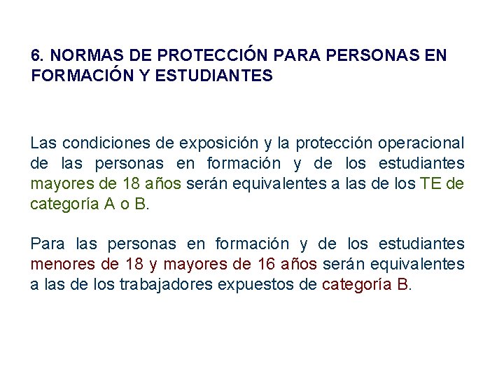 6. NORMAS DE PROTECCIÓN PARA PERSONAS EN FORMACIÓN Y ESTUDIANTES Las condiciones de exposición