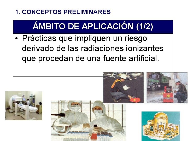 1. CONCEPTOS PRELIMINARES ÁMBITO DE APLICACIÓN (1/2) • Prácticas que impliquen un riesgo derivado