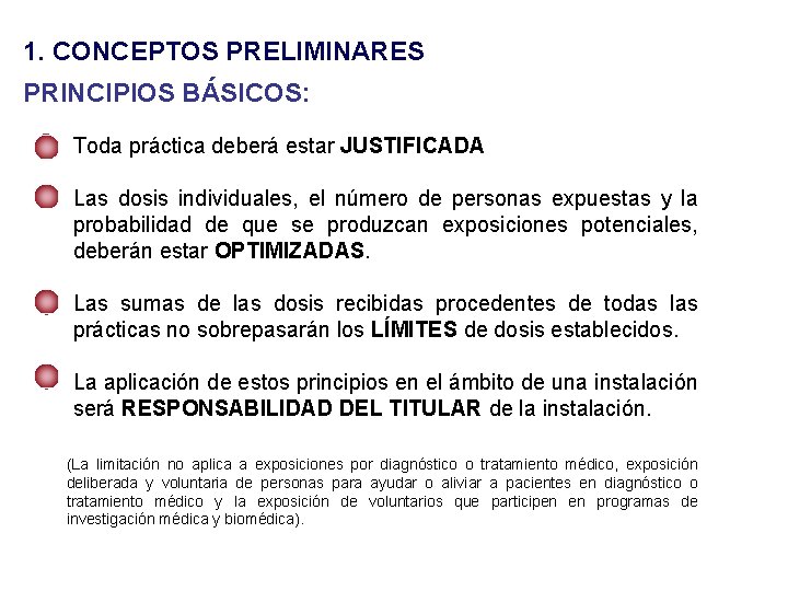 1. CONCEPTOS PRELIMINARES PRINCIPIOS BÁSICOS: Toda práctica deberá estar JUSTIFICADA Las dosis individuales, el 1. CONCEPTOS PRELIMINARES PRINCIPIOS BÁSICOS: Toda práctica deberá estar JUSTIFICADA Las dosis individuales, el