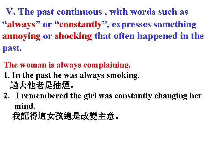  V. The past continuous , with words such as “always” or “constantly”, expresses