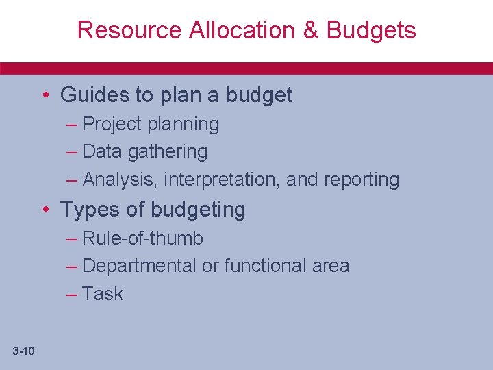 Resource Allocation & Budgets • Guides to plan a budget – Project planning –