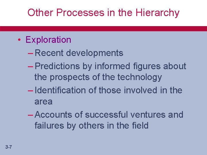 Other Processes in the Hierarchy • Exploration – Recent developments – Predictions by informed