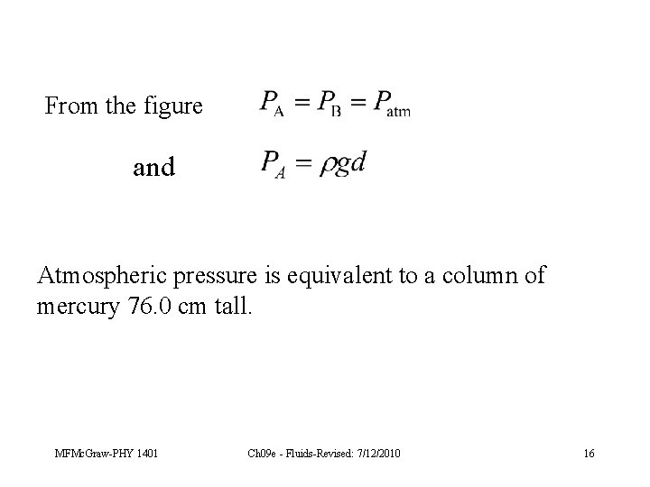 From the figure and Atmospheric pressure is equivalent to a column of mercury 76.