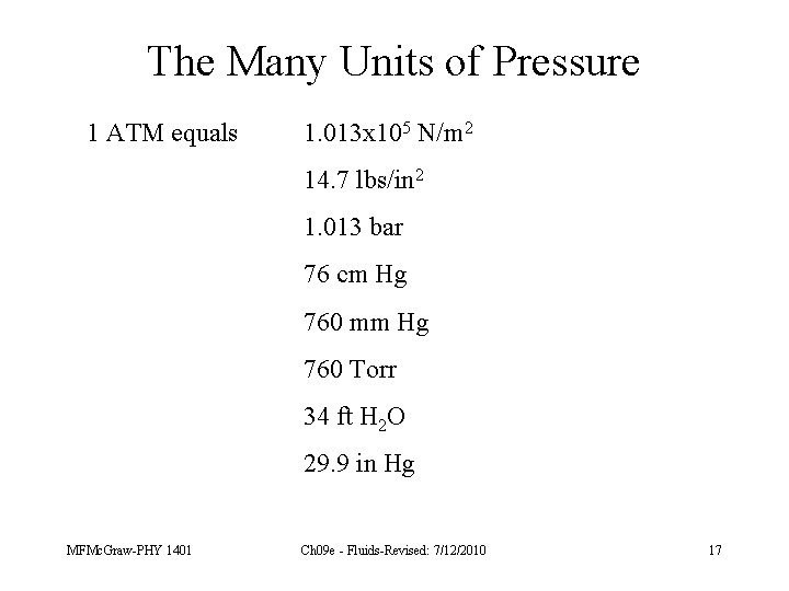 The Many Units of Pressure 1 ATM equals 1. 013 x 105 N/m 2