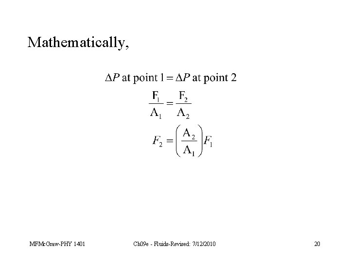 Mathematically, MFMc. Graw-PHY 1401 Ch 09 e - Fluids-Revised: 7/12/2010 20 