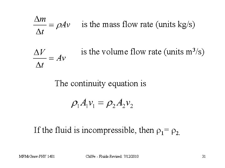 is the mass flow rate (units kg/s) is the volume flow rate (units m