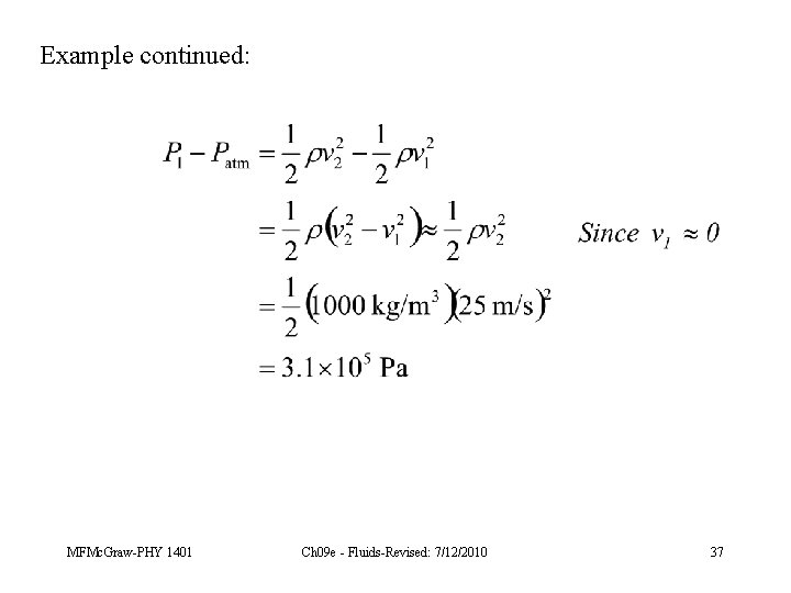 Example continued: MFMc. Graw-PHY 1401 Ch 09 e - Fluids-Revised: 7/12/2010 37 