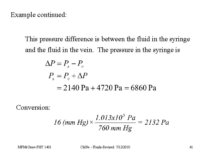 Example continued: This pressure difference is between the fluid in the syringe and the