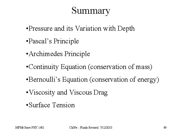 Summary • Pressure and its Variation with Depth • Pascal’s Principle • Archimedes Principle
