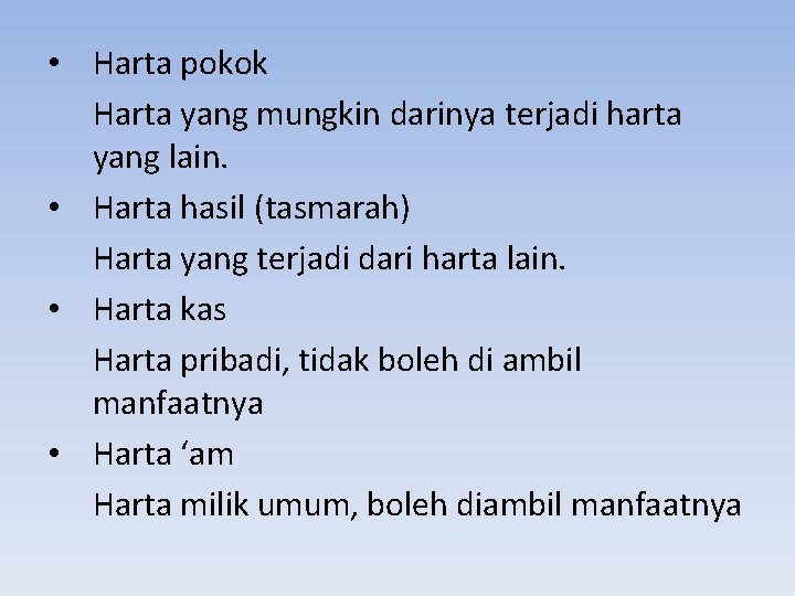  • Harta pokok Harta yang mungkin darinya terjadi harta yang lain. • Harta