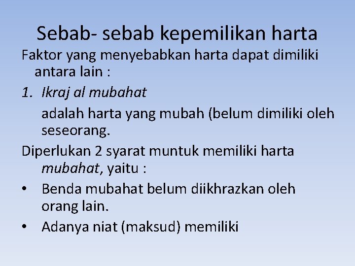 Sebab- sebab kepemilikan harta Faktor yang menyebabkan harta dapat dimiliki antara lain : 1.