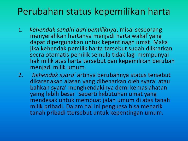 Perubahan status kepemilikan harta 1. Kehendak sendiri dari pemiliknya, misal seseorang menyerahkan hartanya menjadi