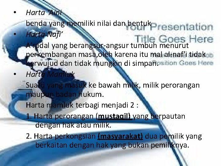  • • • Harta ‘Aini benda yang memiliki nilai dan bentuk Harta Nafi’