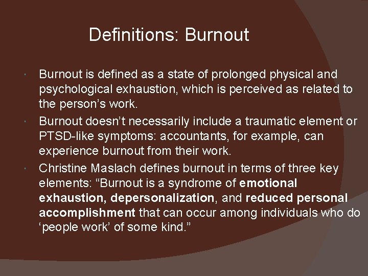 Definitions: Burnout is defined as a state of prolonged physical and psychological exhaustion, which