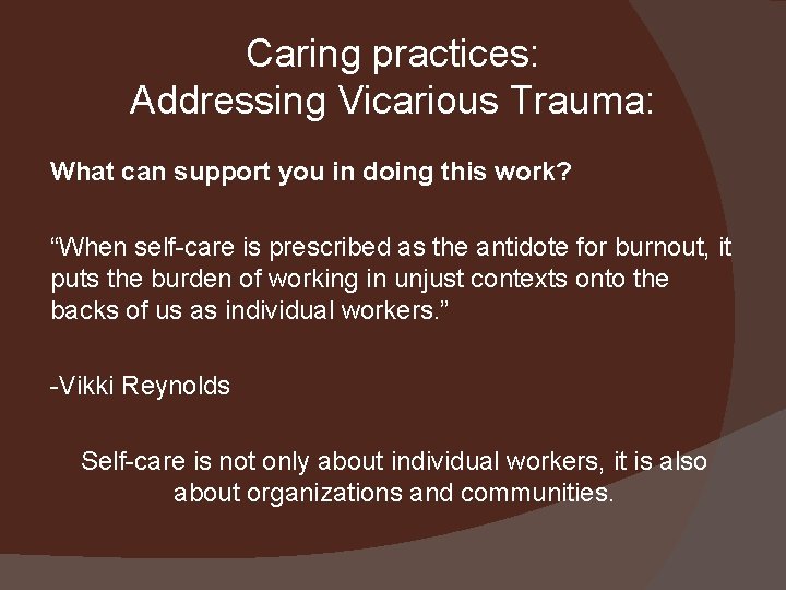 Caring practices: Addressing Vicarious Trauma: What can support you in doing this work? “When
