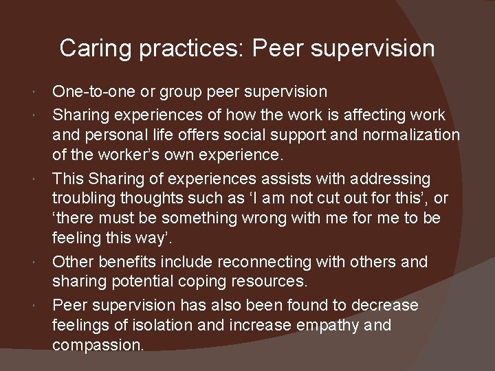 Caring practices: Peer supervision One-to-one or group peer supervision Sharing experiences of how the