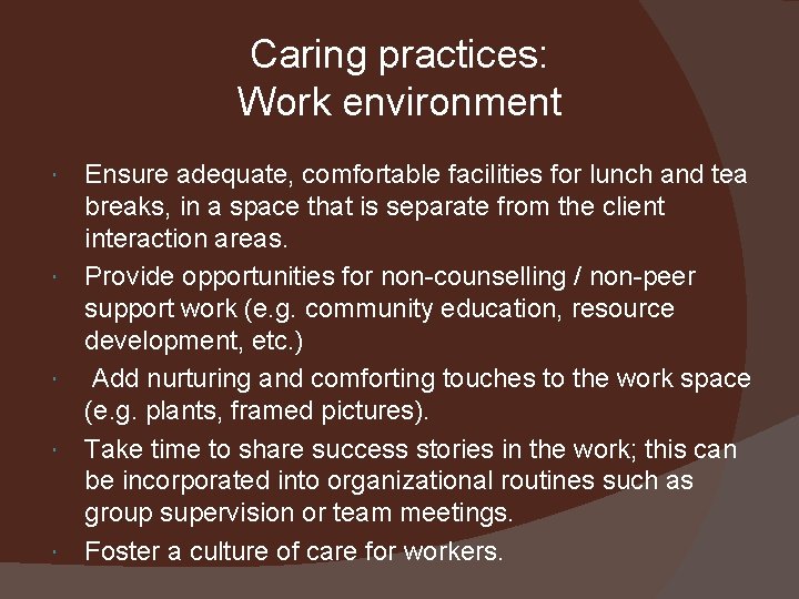 Caring practices: Work environment Ensure adequate, comfortable facilities for lunch and tea breaks, in