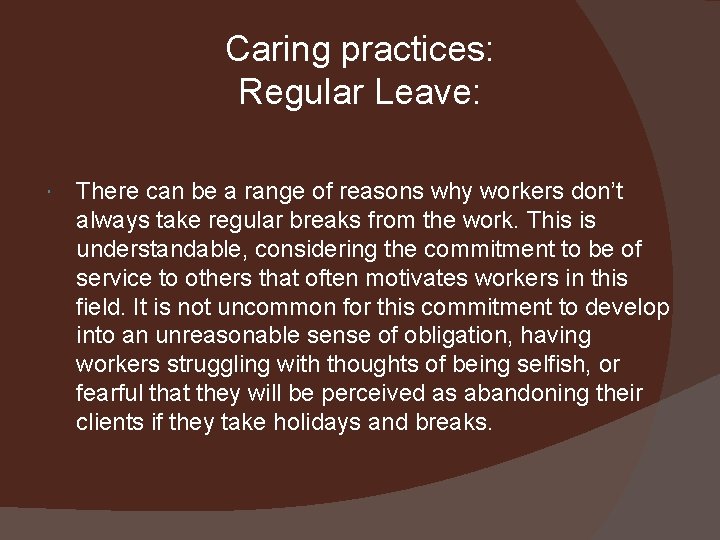 Caring practices: Regular Leave: There can be a range of reasons why workers don’t