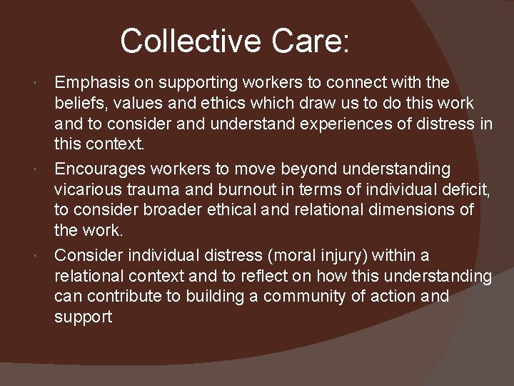 Collective Care: Emphasis on supporting workers to connect with the beliefs, values and ethics