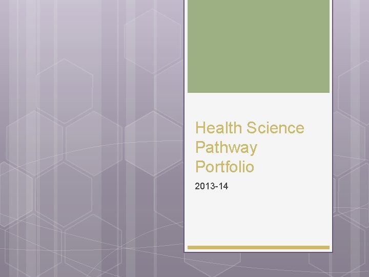 Health Science Pathway Portfolio 2013 -14 