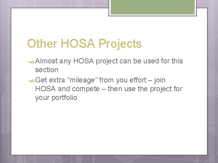 Other HOSA Projects Almost any HOSA project can be used for this section Get