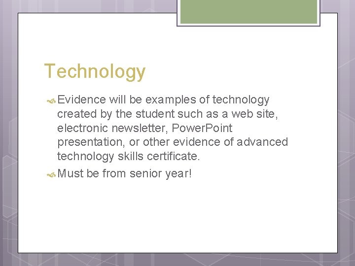Technology Evidence will be examples of technology created by the student such as a