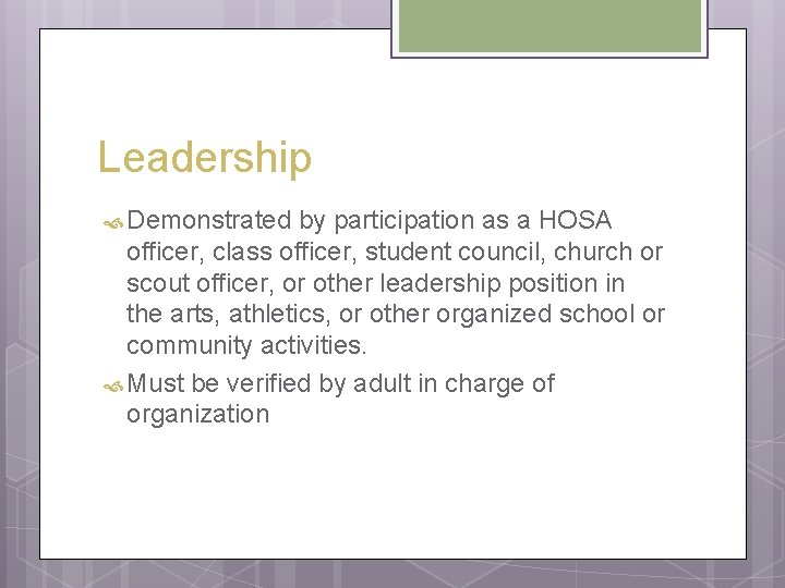 Leadership Demonstrated by participation as a HOSA officer, class officer, student council, church or
