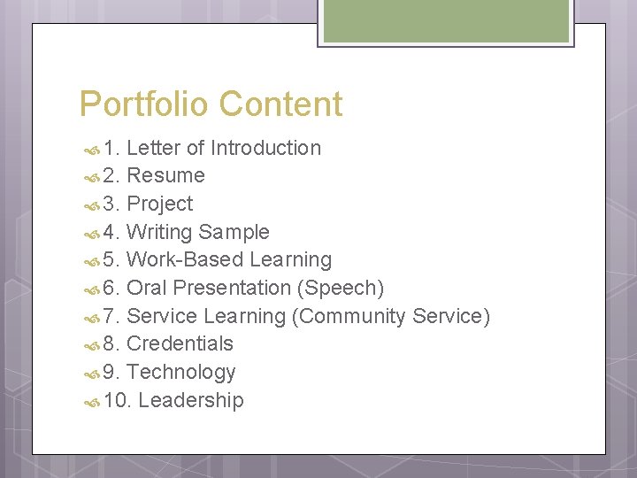 Portfolio Content 1. Letter of Introduction 2. Resume 3. Project 4. Writing Sample 5.