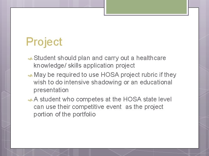 Project Student should plan and carry out a healthcare knowledge/ skills application project May