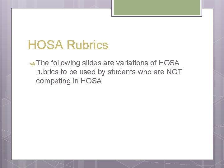 HOSA Rubrics The following slides are variations of HOSA rubrics to be used by