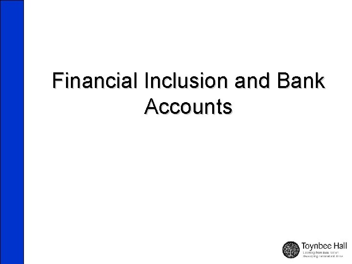 Financial Inclusion and Bank Accounts 