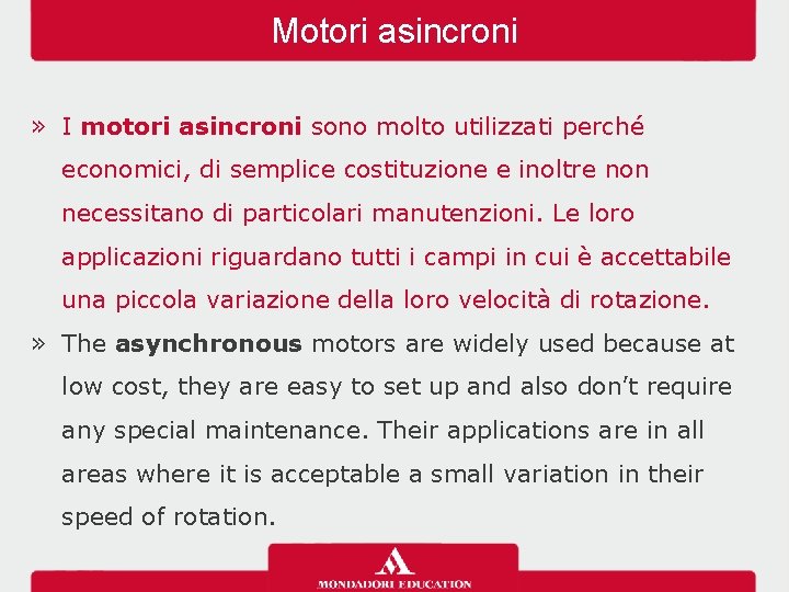 Motori asincroni » I motori asincroni sono molto utilizzati perché economici, di semplice costituzione