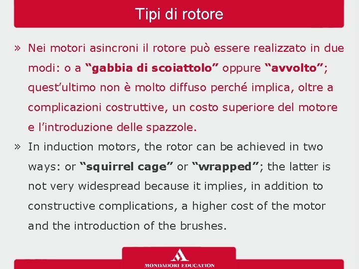 Tipi di rotore » Nei motori asincroni il rotore può essere realizzato in due