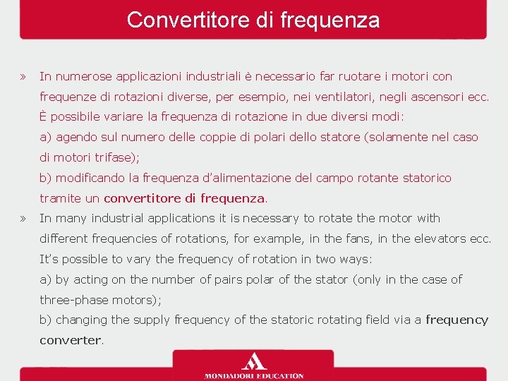 Convertitore di frequenza » In numerose applicazioni industriali è necessario far ruotare i motori