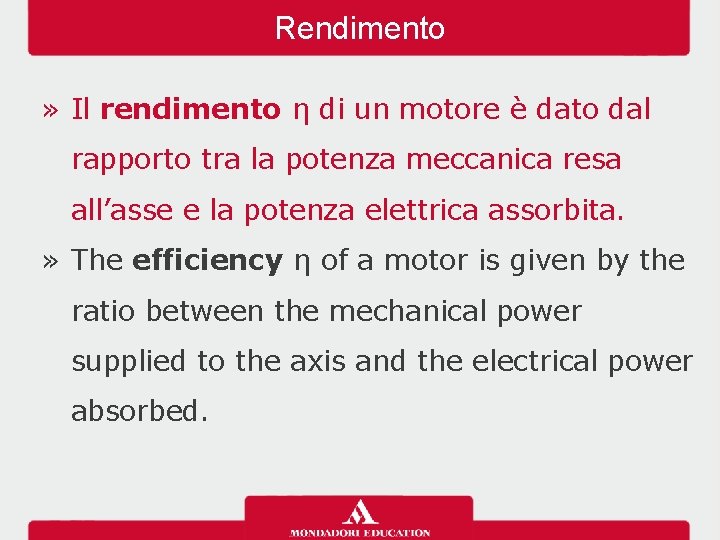 Rendimento » Il rendimento η di un motore è dato dal rapporto tra la