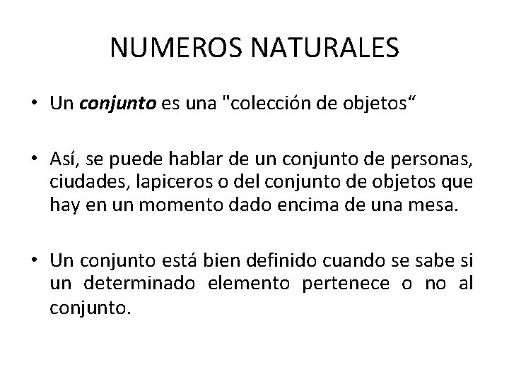 NUMEROS NATURALES • Un conjunto es una "colección de objetos“ • Así, se puede