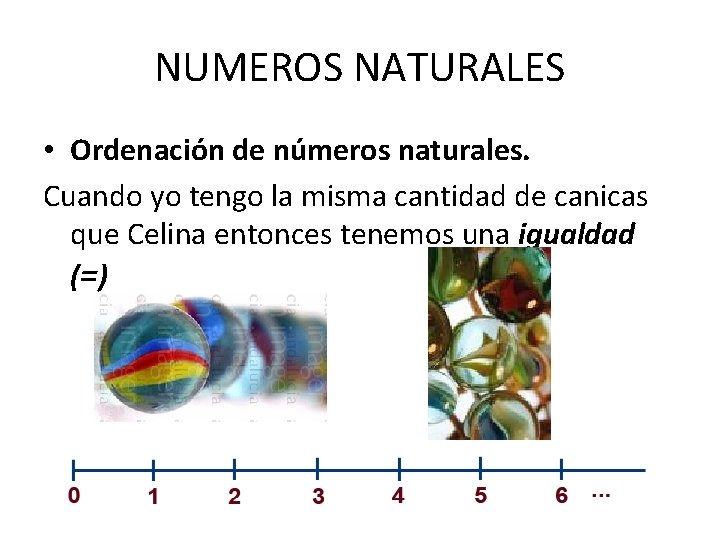 NUMEROS NATURALES • Ordenación de números naturales. Cuando yo tengo la misma cantidad de