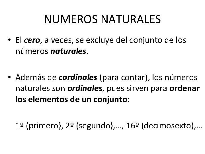 NUMEROS NATURALES • El cero, a veces, se excluye del conjunto de los números